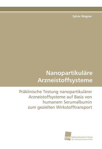 Nanopartikuläre Arzneistoffsysteme, Taschenbuch von Sylvia Wagner, Südwestdeutscher Verlag für Hochschulschriften, 9783838118895