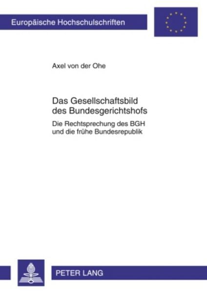 Das Gesellschaftsbild des Bundesgerichtshofs, Taschenbuch von Axel der Ohe, Peter Lang GmbH, Internationaler Verlag der Wissenschaften, 9783631599778