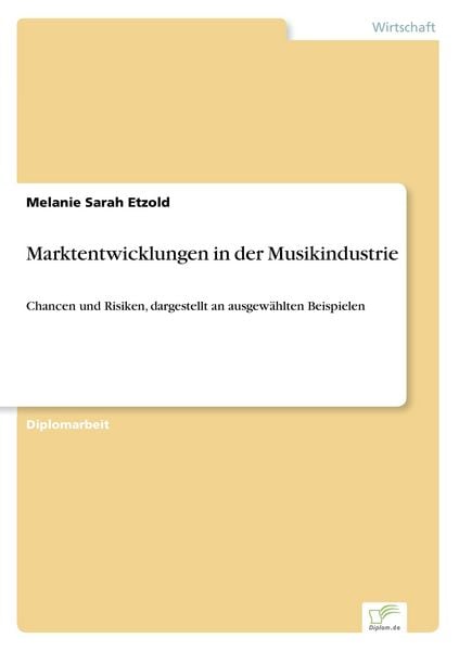 Marktentwicklungen in der Musikindustrie, Taschenbuch von Melanie Sarah Etzold, GRIN, 9783838696591