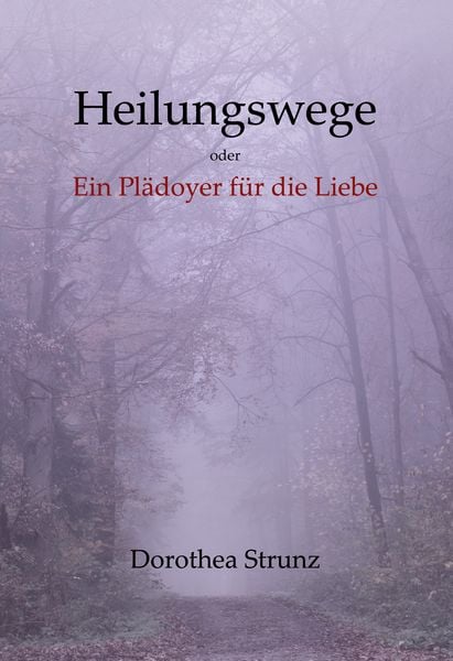 Produktbild: Heilungswege oder Ein Pl&auml;doyer f&uuml;r die Liebe