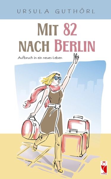 Mit 82 nach Berlin – Aufbruch in ein neues Leben, Paperback von Ursula Guthörl, Frieling & Huffmann, 9783828038646