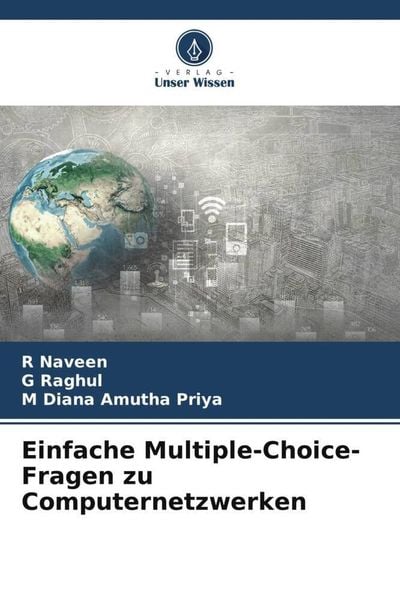 Einfache Multiple-Choice-Fragen zu Computernetzwerken, Taschenbuch von R. Naveen , G. Raghul , M. Diana Amutha Priya, Verlag Unser Wissen,