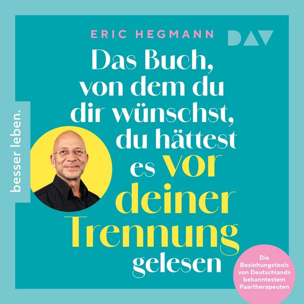 Produktbild: Das Buch, von dem du dir w&uuml;nschst, du h&auml;ttest es vor deiner Trennung gelesen. Die Beziehungstools von Deutschlands bekanntestem Paartherapeuten