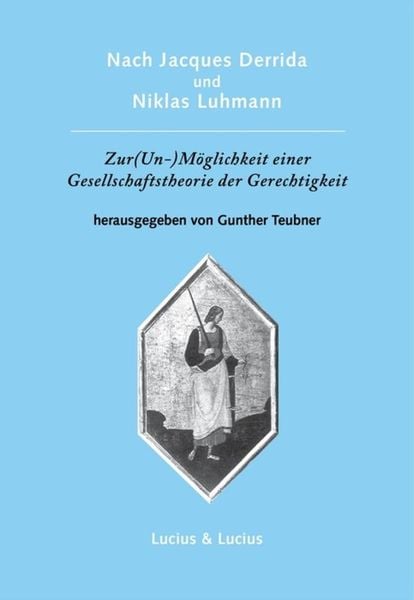 Produktbild: Nach Jacques Derrida und Niklas Luhmann: Zur (Un-)M&ouml;glichkeit einer Gesellschaftstheorie der Gerechtigkeit