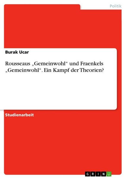 Produktbild: Rousseaus "Gemeinwohl" und Fraenkels "Gemeinwohl". Ein Kampf der Theorien?