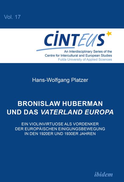Bronislaw Huberman und das Vaterland Europa, Taschenbuch von Hans-Wolfgang Platzer, Ibidem, 9783838213545