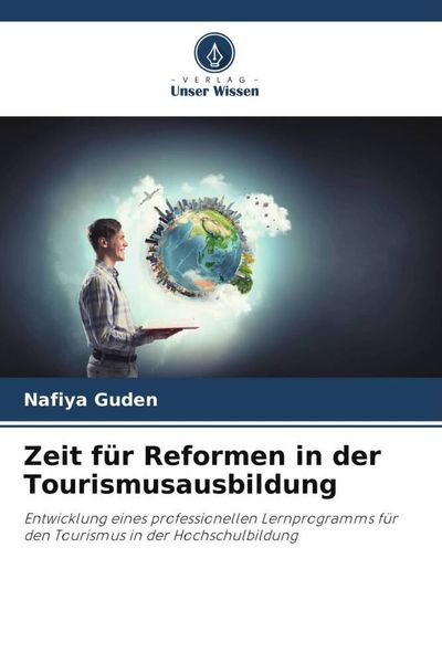 Zeit für Reformen in der Tourismusausbildung, Taschenbuch von Nafiya Guden, Verlag Unser Wissen, 9786205394649