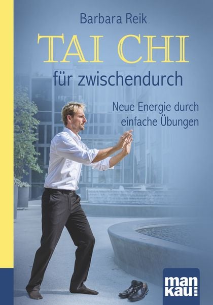 Tai Chi für zwischendurch. Kompakt-Ratgeber, Taschenbuch von Barbara Reik, Mankau Verlag