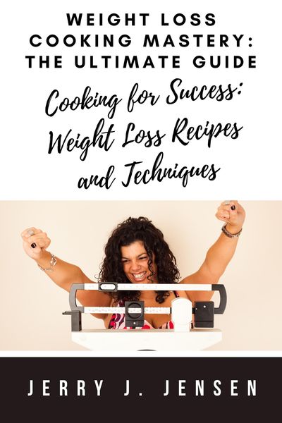 Produktbild: Weight Loss Cooking Mastery: The Ultimate Guide (fitness, #12)