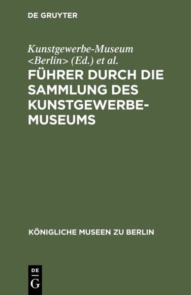 Produktbild: F&uuml;hrer durch die Sammlung des Kunstgewerbe-Museums