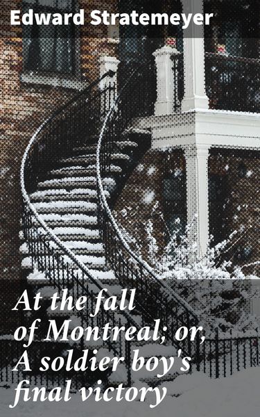 Produktbild: At the fall of Montreal; or, A soldier boy's final victory