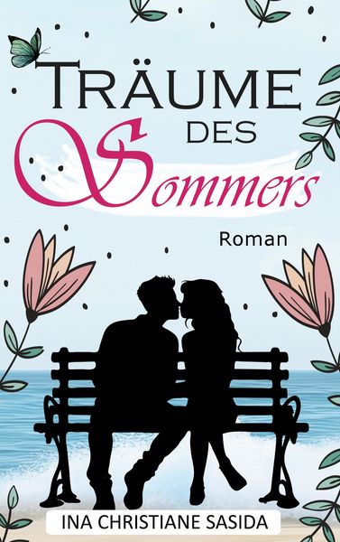 Träume des Sommers, Taschenbuch von Ina Christiane Sasida, BoD – Books on Demand, 9783769388695
