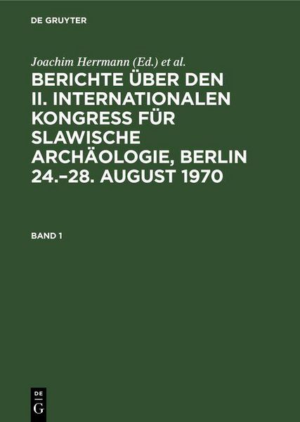 Produktbild: Berichte &uuml;ber den II. Internationalen Kongre&szlig; f&uuml;r Slawische Arch&auml;ologie, Berlin 24.-28. August 1970. Band 1
