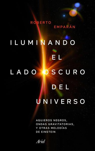 Produktbild: Iluminando el lado oscuro del universo : agujeros negros, ondas gravitatorias y otras melod&iacute;as de Einstein
