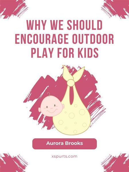Produktbild: Why We Should Encourage Outdoor Play for Kids