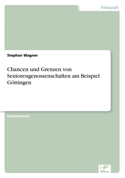 Chancen und Grenzen von Seniorengenossenschaften am Beispiel Göttingen, Taschenbuch von Stephan Wagner, GRIN, 9783838601656