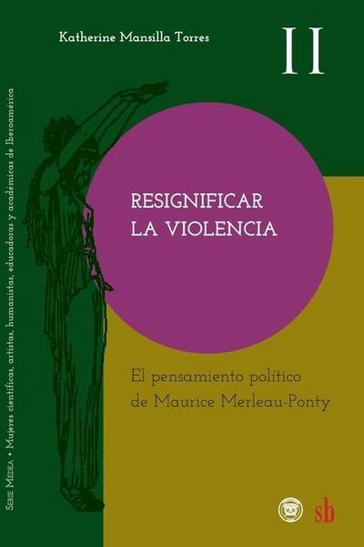 Produktbild: Resignificar la violencia. El pensamiento pol&iacute;tico de Maurice Merleau-Ponty