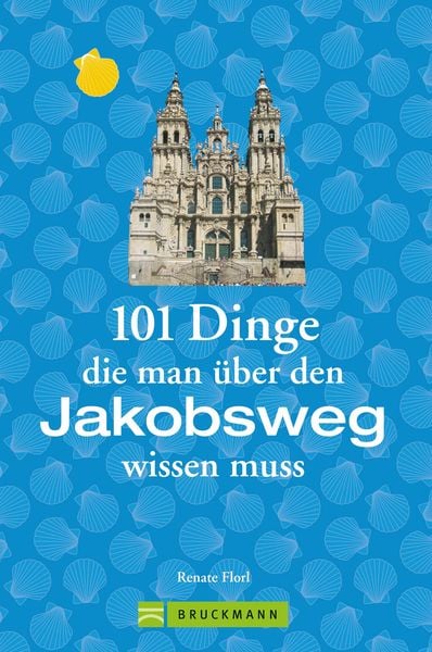Produktbild: Jakobsweg Infos: 101 Dinge, die man &uuml;ber den Jakobsweg wissen muss