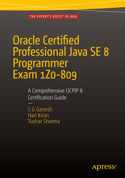 Produktbild: Oracle Certified Professional Java SE 8 Programmer Exam 1Z0-809: A Comprehensive OCPJP 8 Certification Guide
