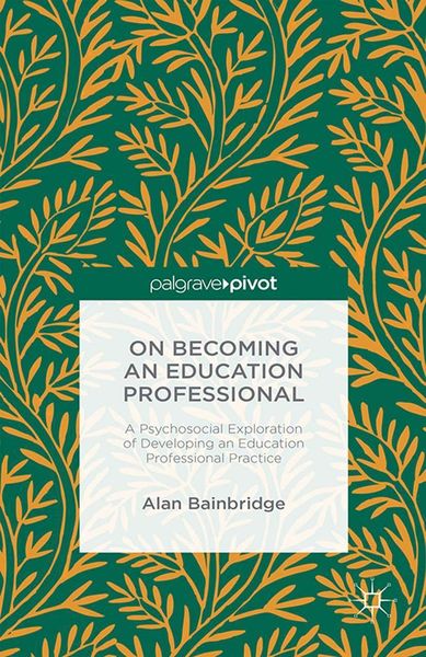 Produktbild: On Becoming an Education Professional: A Psychosocial Exploration of Developing an Education Professional Practice