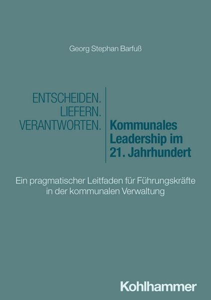 Produktbild: Entscheiden - Liefern - Verantworten. Kommunales Leadership im 21. Jahrhundert