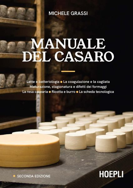 Produktbild: Manuale del casaro. Latte e batteriologia. La coagulazione e la cagliata. Maturazione, stagionatura e difetti dei formaggi. La resa casearia. Ricotta