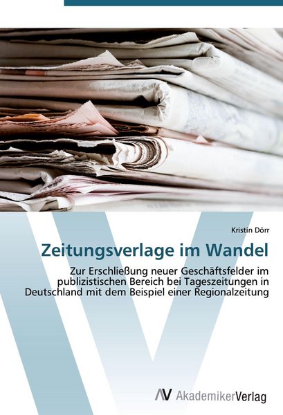 Zeitungsverlage im Wandel, Taschenbuch von Kristin Dörr, AV Akademikerverlag, 9783639424850