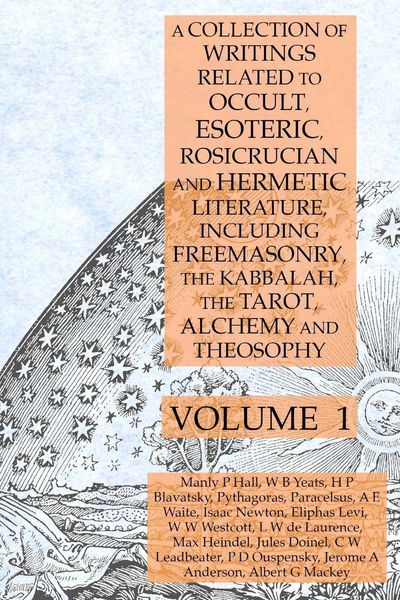 Produktbild: A Collection of Writings Related to Occult, Esoteric, Rosicrucian and Hermetic Literature, Including Freemasonry, the Kabbalah, the Tarot, Alchemy and