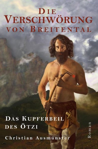 Produktbild: &Ouml;tzi und die endende Steinzeit, Kupferzeit, Kupferbeil, Tote vom... / Die Verschw&ouml;rung von Breitental - das Kupferbeil des &Ouml;tzi