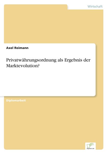 Privatwährungsordnung als Ergebnis der Marktevolution?, Taschenbuch von Axel Reimann, GRIN, 9783838608525