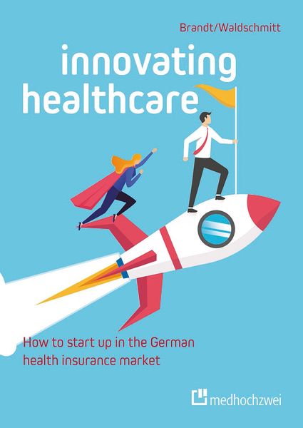 Produktbild: Innovating Healthcare: How to start up in the German health insurance market