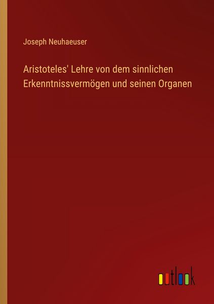 Produktbild: Aristoteles' Lehre von dem sinnlichen Erkenntnissverm&ouml;gen und seinen Organen