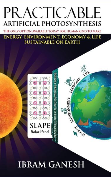 Produktbild: Practicable Artificial Photosynthesis - The Only Option Available Today for Humankind To Make Energy, Environment, Economy & Life Sustainable on Earth