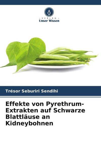 Produktbild: Effekte von Pyrethrum-Extrakten auf Schwarze Blattl&auml;use an Kidneybohnen