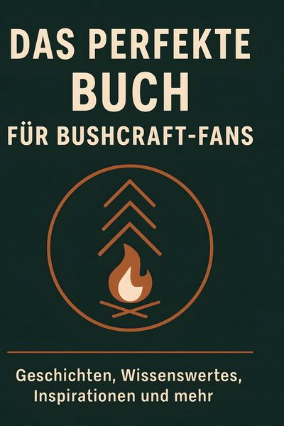 Produktbild: Das perfekte Buch f&uuml;r Bushcraft-Fans