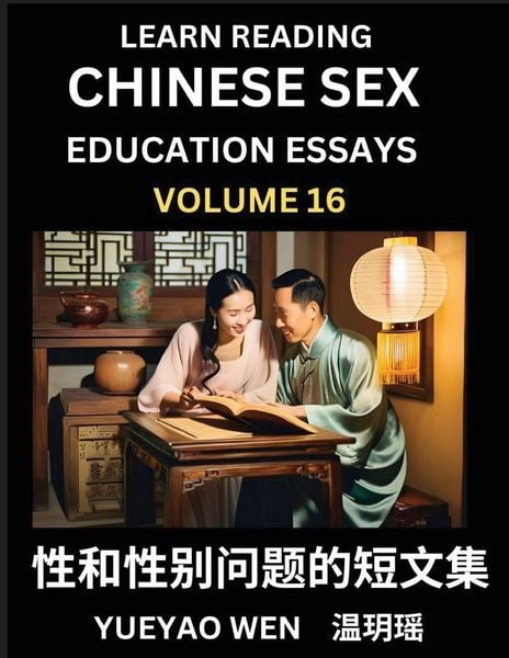 Produktbild: Learn Reading Chinese Sex Education Essays (Part 16) - Short Essays on Sex, Sexuality & Gender Issues, Improve Personal Growth and Development, Sex Education, A Collection of Short Essays in Chinese and English, Learn Mandarin Chinese while Reading China