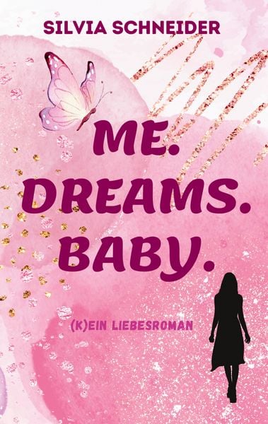 Me. Dreams. Baby., Taschenbuch von Silvia Schneider, BoD – Books on Demand, 978-3-7597-9598-4