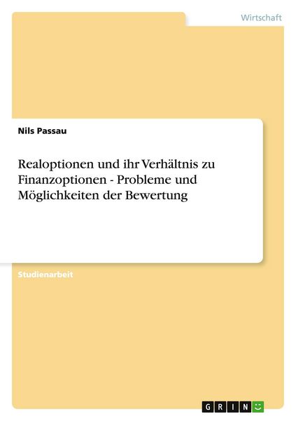 Produktbild: Realoptionen und ihr Verh&auml;ltnis zu Finanzoptionen - Probleme und M&ouml;glichkeiten der Bewertung