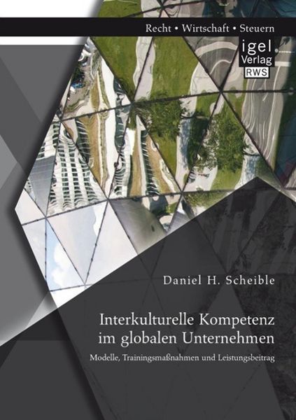 Produktbild: Interkulturelle Kompetenz im globalen Unternehmen: Modelle, Trainingsma&szlig;nahmen und Leistungsbeitrag