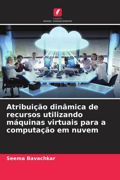 Produktbild: Atribui&ccedil;&atilde;o din&acirc;mica de recursos utilizando m&aacute;quinas virtuais para a computa&ccedil;&atilde;o em nuvem