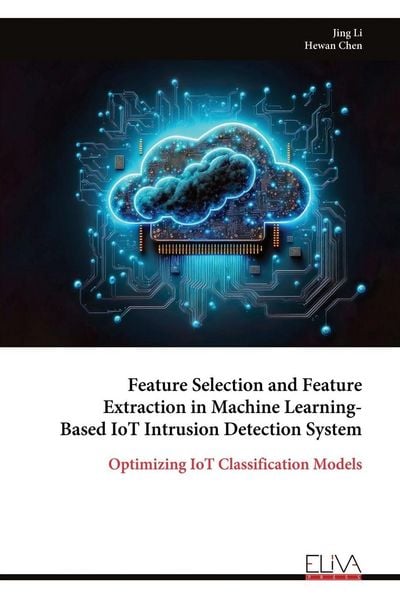 Produktbild: Feature Selection and Feature Extraction in Machine Learning-Based IoT Intrusion Detection System