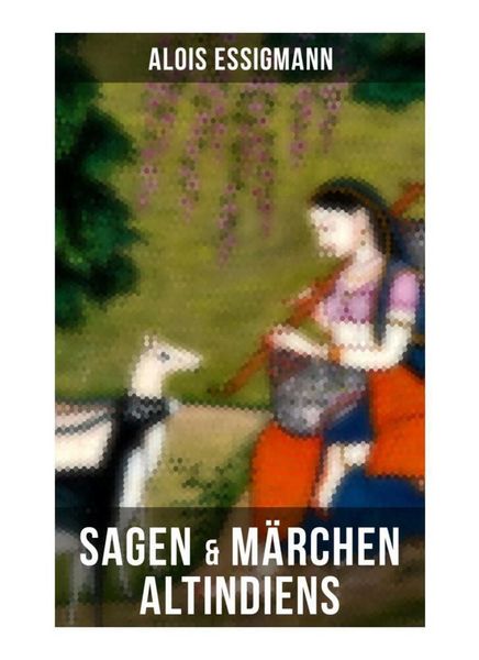 Sagen & Märchen Altindiens, Taschenbuch von Alois Essigmann, Musaicum Books, 9788027261338