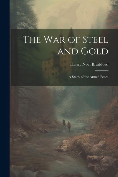 Produktbild: The war of Steel and Gold; a Study of the Armed Peace