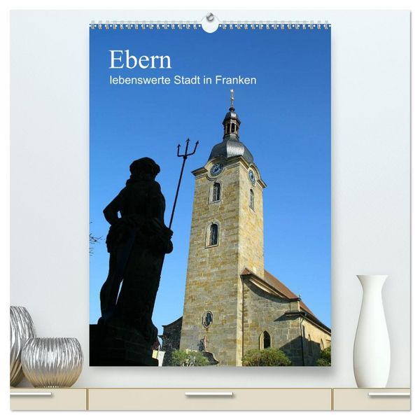Produktbild: Ebern - lebenswerte Stadt in Franken (hochwertiger Premium Wandkalender 2026 DIN A2 hoch), Kunstdruck in Hochglanz