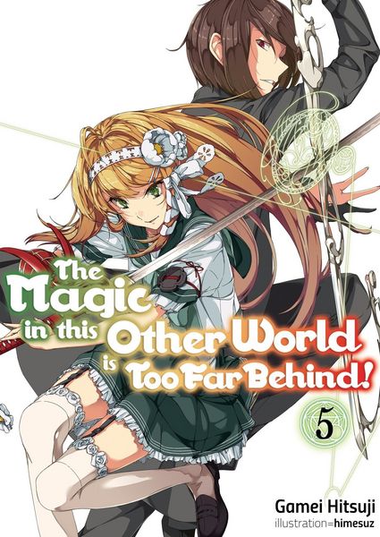 Produktbild: The Magic in This Other World Is Too Far Behind! Volume 5 (Light Novel)