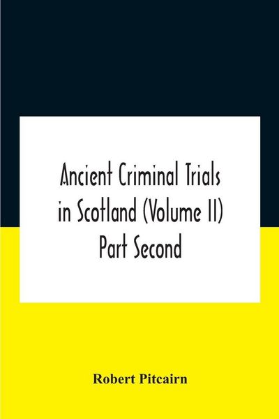 Produktbild: Ancient criminal trials in Scotland (Volume II) Part Second
