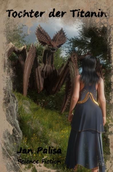 Tochter der Titanin, Taschenbuch von Jan Palisa, Epubli, 9783752937435