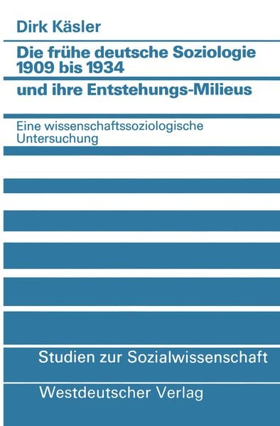 Produktbild: Die frühe deutsche Soziologie 1909 bis 1934 und ihre Entstehungs-Milieus