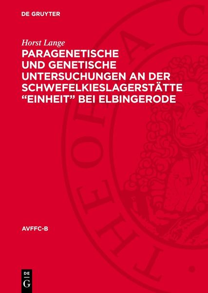 Produktbild: Paragenetische und genetische Untersuchungen an der Schwefelkieslagerst&auml;tte &bdquo;Einheit&ldquo; bei Elbingerode