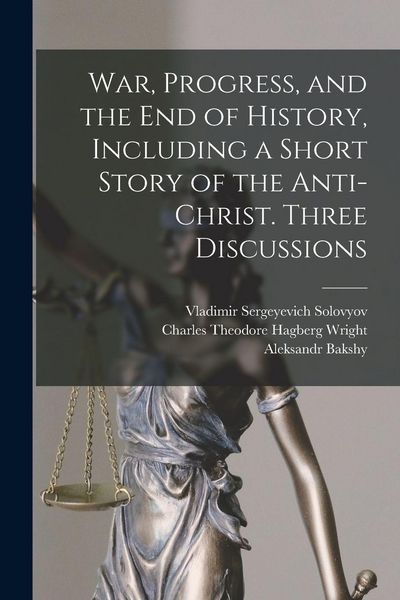 Produktbild: War, Progress, and the end of History, Including a Short Story of the Anti-Christ. Three Discussions